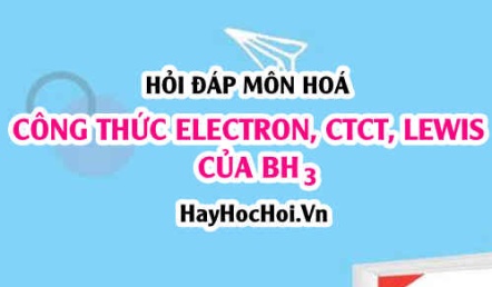Công thức Electron của BH3, Công thức Lewis và CTCT của BH3
